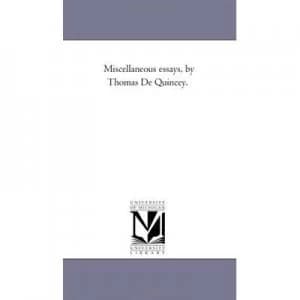 Image of Miscellaneous Essays by Thomas De Quincey and University of Michigan Paperback