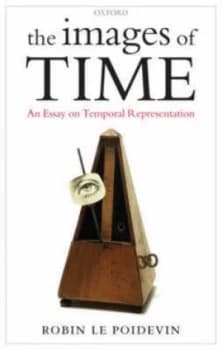 Image of The Images of Time by Robin Le Poidevin Hardback