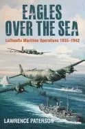Image of eagles over the sea 1935 42 the history of luftwaffe maritime operations
