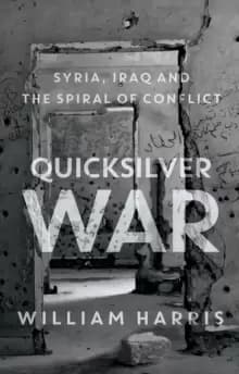 Image of Quicksilver War : Syria, Iraq and the Spiral of Conflict