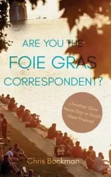Image of Are you the foie gras correspondent? by Chris Bockman