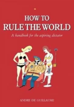 Image of How to Rule the World by Andre De Guillaume Paperback