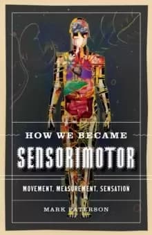 Image of How We Became Sensorimotor : Movement, Measurement, Sensation