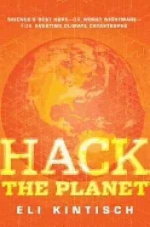 Image of hack the planet sciences best hope or worst nightmare for averting climate