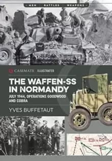 Image of The Waffen-Ss in Normandy : July 1944, Operations Goodwood and Cobra