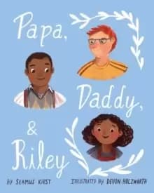 Image of Papa, Daddy, & Riley