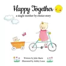 Image of Happy Together, a single mother by choice story