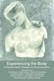 Image of Experiencing the Body A Psychoanalytic Dialogue on Psychosomatics