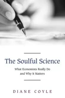 Image of The Soulful Science : What Economists Really Do and Why It Matters - Revised Edition
