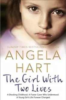Image of The Girl With Two Lives : A Shocking Childhood. A Foster Carer Who Understood. A Young Girl's Life Forever Changed
