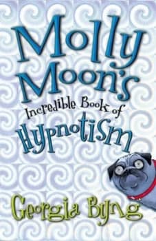 Image of Molly Moons Incredible Book of Hypnotism by Georgia Byng Hardback