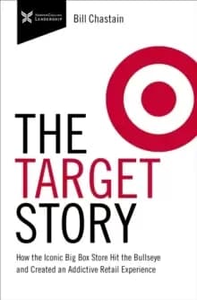 Image of Target Story : How the Iconic Big Box Store Hit the Bullseye and Created an Addictive Retail Experience