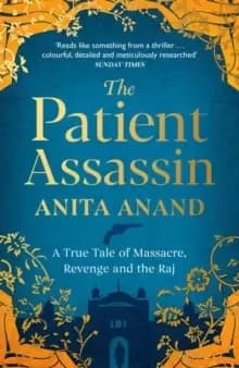 Image of The Patient Assassin : A True Tale of Massacre, Revenge and the Raj