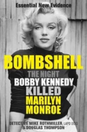 Image of bombshell the night bobby kennedy killed marilyn monroe