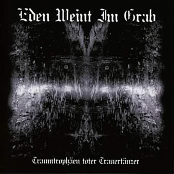 Image of Eden Weint Im Grab - Traumtrophäen Toter Trauertänzer CD