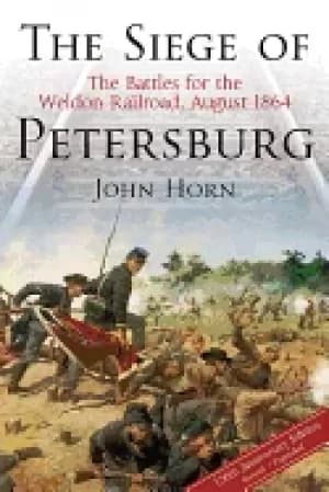 Image of siege of petersburg the battles for the weldon railroad august 1864