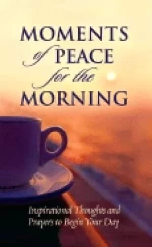 Image of moments of peace for the morning inspirational thoughts and prayers to begi