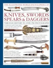Image of Illustrated World Encyclopedia of Knives, Swords, Spears & Daggers