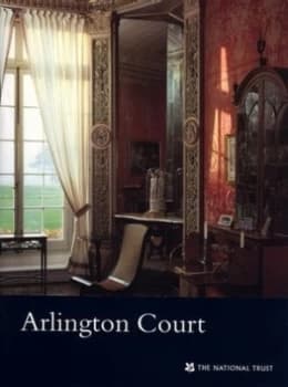 Image of Arlington Court and the National Trust Carriage Museum Devon by National Trust Book