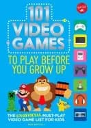 Image of 101 video games to play before you grow up the unofficial must play video g