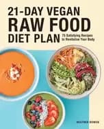 Image of 21 day vegan raw food diet plan 75 satisfying recipes to revitalize your bo