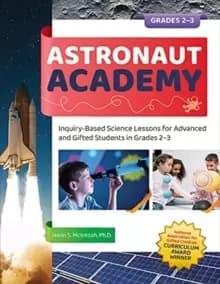 Image of Astronaut Academy : Inquiry-Based Science Lessons for Advanced and Gifted Students in Grades 2-3