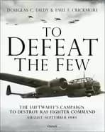 Image of to defeat the few the luftwaffes campaign to destroy raf fighter command a