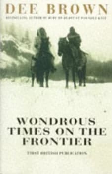 Image of Wondrous Times on the Frontier by Dee Brown Paperback
