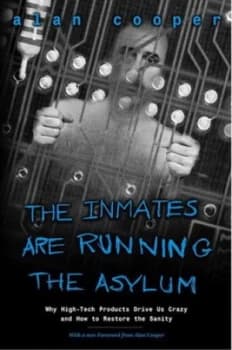 Image of The inmates are running the asylum by Alan Cooper