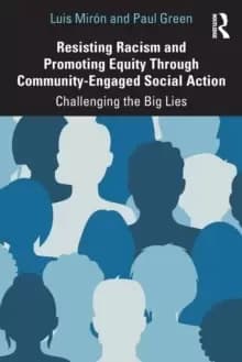 Image of Resisting Racism and Promoting Equity Through Community-Engaged Social Action : Challenging the Big Lies