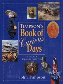 Image of Timpsons Book of Curious Days by John Timpson Hardback