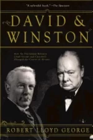 Image of david and winston how the friendship between lloyd george and churchill cha