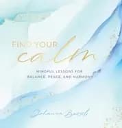 Image of find your calm mindful lessons for balance peace and harmony