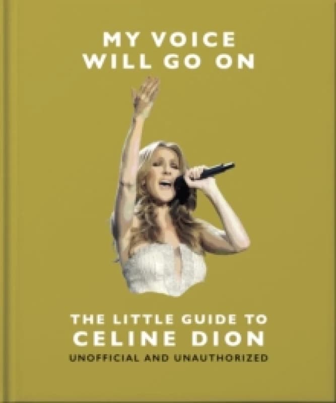 Image of My Voice Will Go On: The Little Guide to Celine Dion Hardback