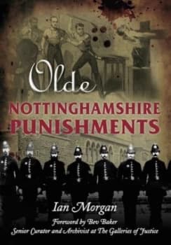 Image of Olde Nottinghamshire Punishments by Ian Morgan Paperback