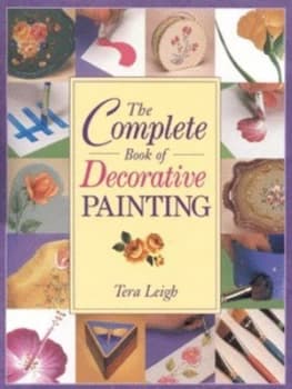 Image of The Complete Book of Decorative Painting by Tera Leigh Book