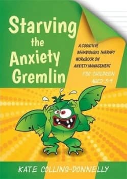 Image of Starving the Anxiety Gremlin for Children Aged 5-9 by Kate Collins-Donnelly Paperback