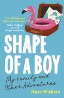 Image of Shape of a Boy : My Family and Other Adventures