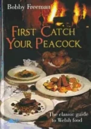 Image of first catch your peacock the classic guide to welsh food
