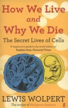 Image of How We Live and Why We Die by Lewis Wolpert Paperback