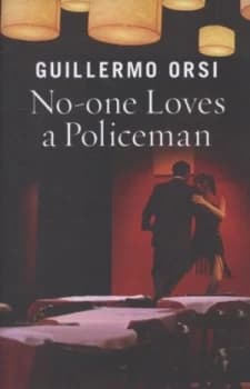 Image of No-One Loves a Policeman by Guillermo Orsi Hardback