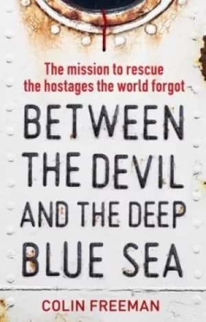 Image of Between the devil and the deep blue sea by Colin Freeman