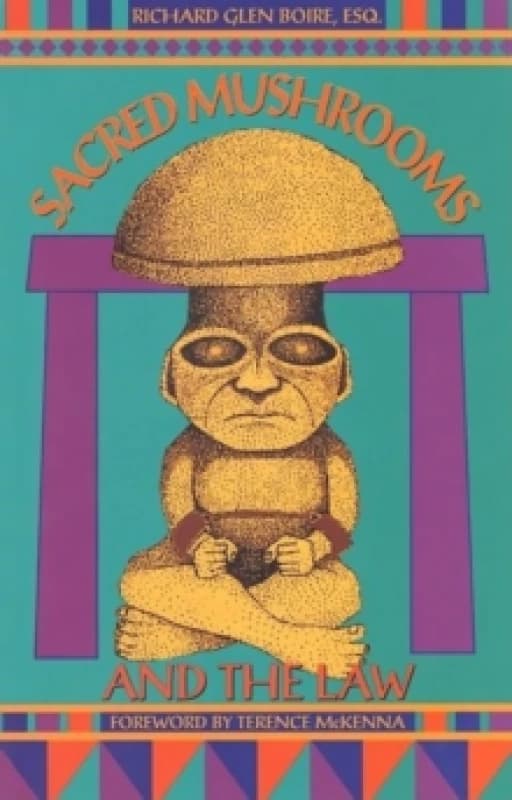 Image of Sacred Mushrooms and the Law by Richard Glen Boire Paperback