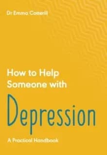 Image of How to Help Someone with Depression : A Practical Handbook