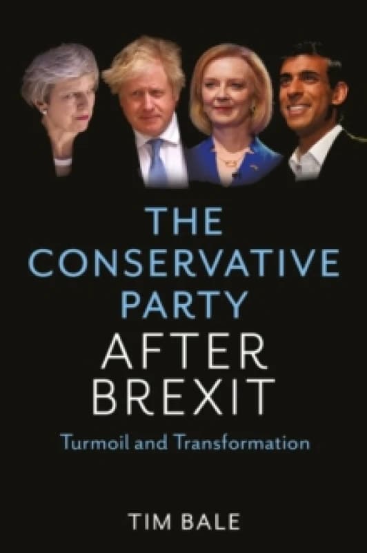 Image of The Conservative Party After Brexit : Turmoil and Transformation Hardback