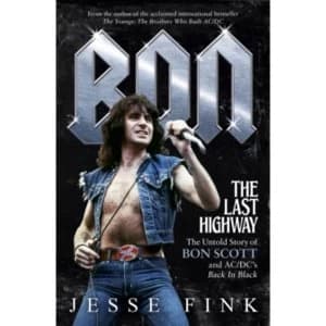 Image of Bon: The Last Highway : The Untold Story of Bon Scott and AC/DC's Back in Black