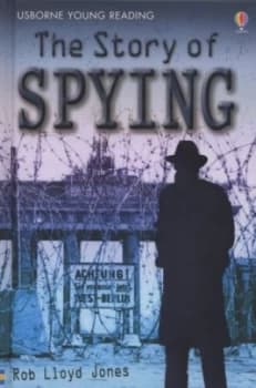 Image of The Story of Spying by Rob Lloyd Jones and T. C Charman and Alison Kelly Hardback