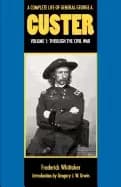 Image of complete life of general george a custer volume 1 through the civil war