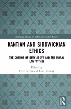 Image of Kantian and Sidgwickian EthicsThe Cosmos of Duty Above and the Moral Law Within