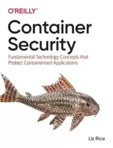 Image of Container Security : Fundamental Technology Concepts that Protect Containerized Applications